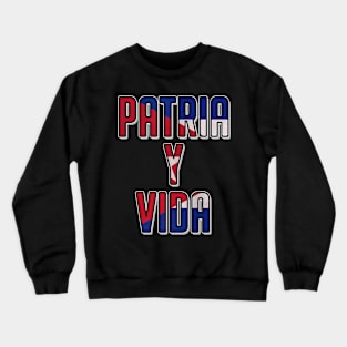 Patria y Vida, Cuban Revolucion, i love Cuba, Free Cuba, Cuba Crewneck Sweatshirt